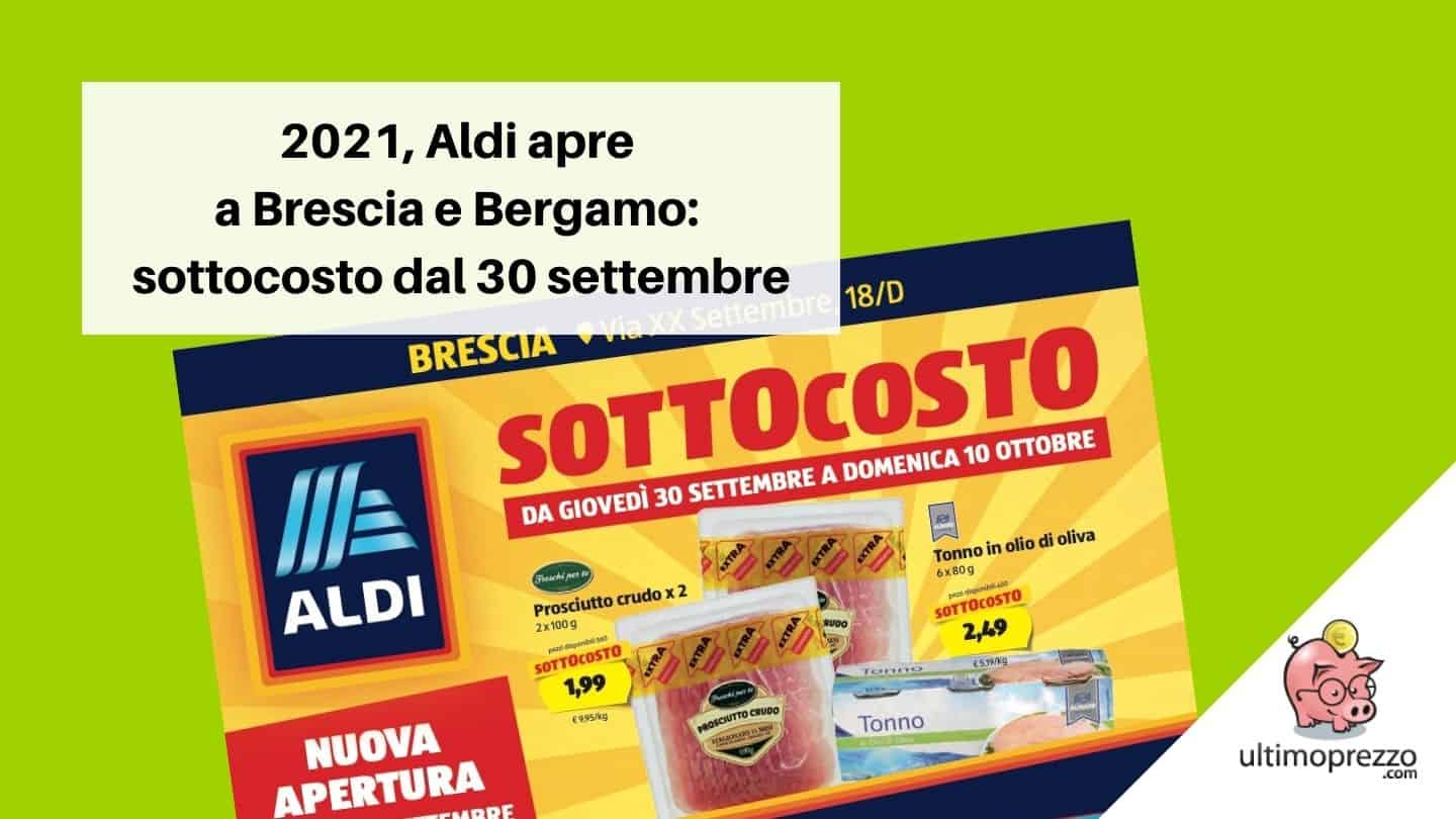 2021, Aldi apre a Brescia e Bergamo: sottocosto dal 30 settembre, ecco volantini e offerte in anteprima!