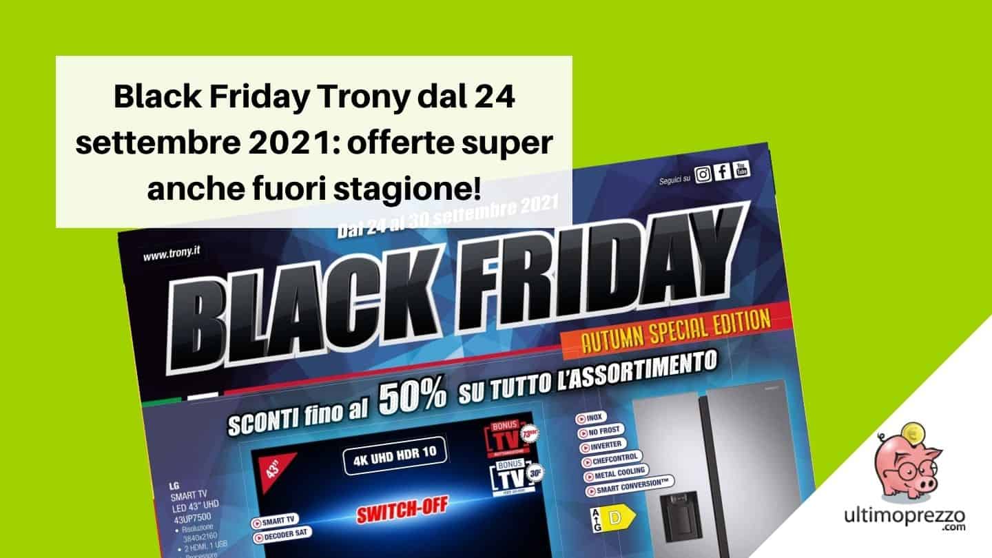 Black Friday Trony settembre 2021