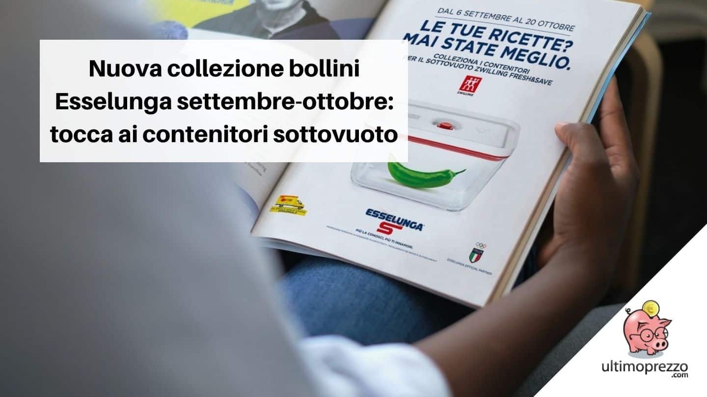 Nuova raccolta contenitori sottovuoto Esselunga, in anteprima volantino e regolamento della collezione di settembre/ottobre 2021