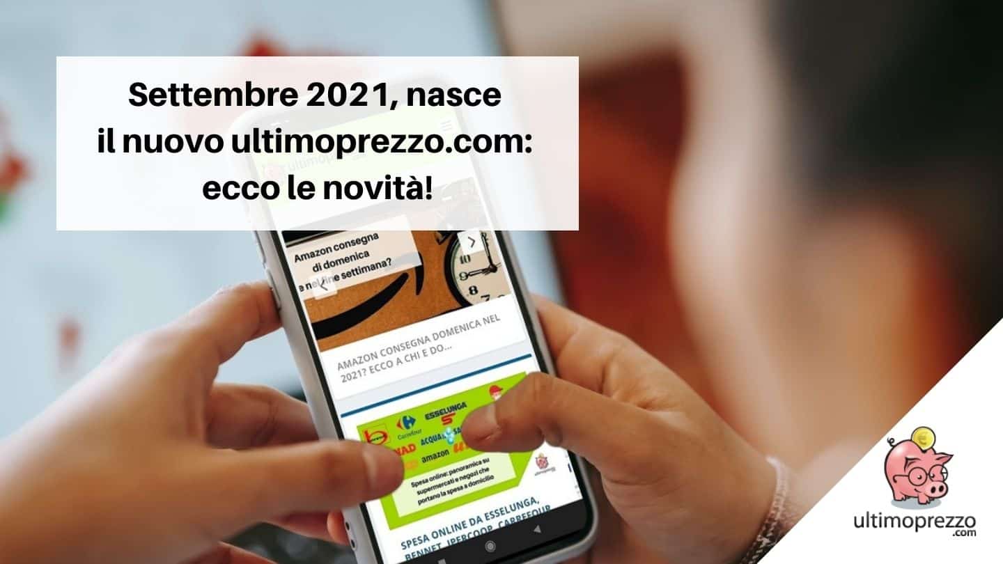 Settembre 2021, nasce il nuovo ultimoprezzo.com: ecco le novità!