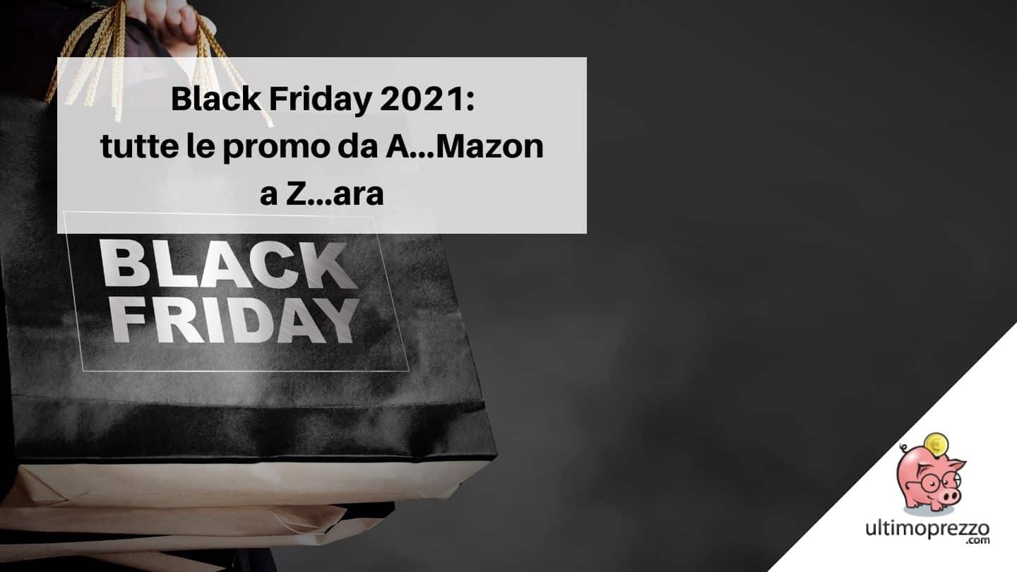 Black Friday 2021, da Amazon a Unieuro – passando per Ikea, MediaWorld & Co. – ecco le offerte migliori del 26 novembre (e dintorni) [AGGIORNATO il 17.11]
