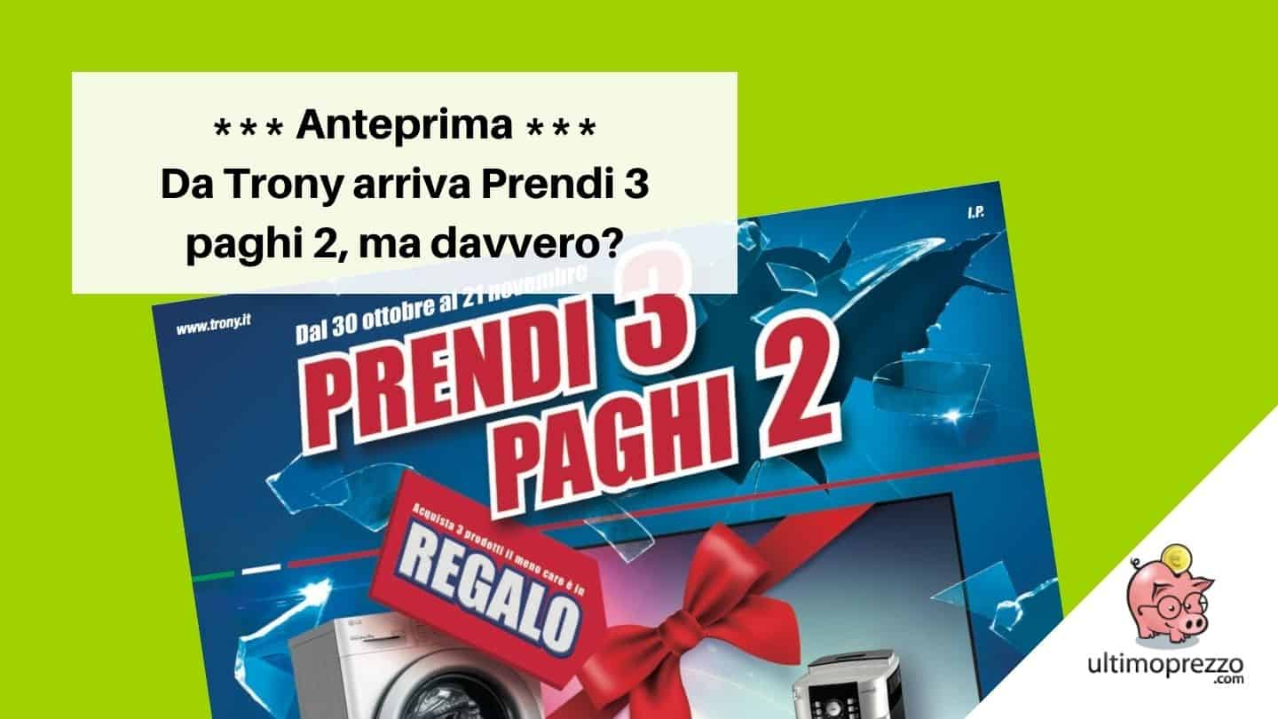 Trony Prendi 3 paghi 2 come funziona novembre 2021
