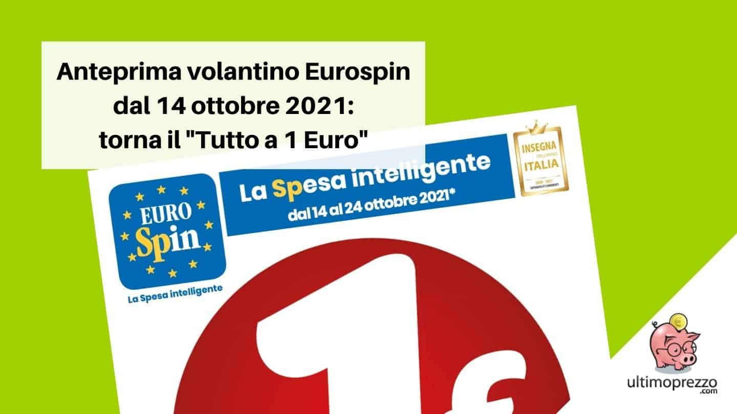 Anteprima volantino Eurospin dal 14 ottobre 2021: torna il “Tutto a 1 Euro”