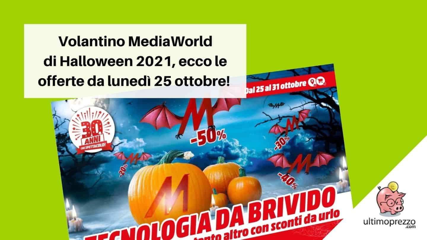 Nuovo volantino MediaWorld, scopriamo le offerte di Halloween 2021: altro che “Tecnologia da brivido”