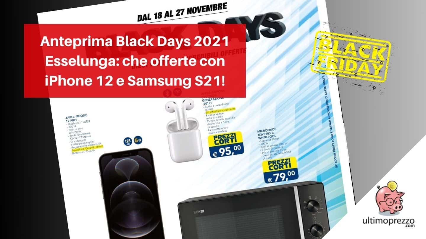 Black Days Esselunga: offerte da capogiro nel volantino del Black Friday 2021, da Apple iPhone 12 a Samsung Galaxy S21