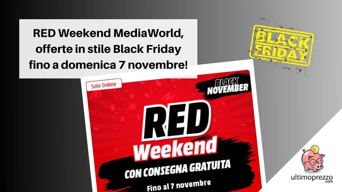RED Weekend con vista Black Friday 2021: MediaWorld strabilia (di nuovo) con le offerte online fino al 7 novembre