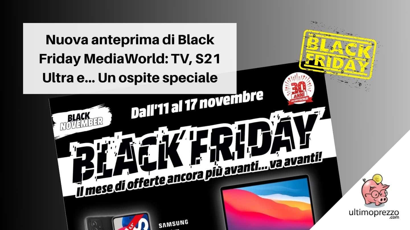 Nuovo volantino MediaWorld pre- Black Friday 2021, fino al 17 novembre tocca a TV e Samsung Galaxy S21 Ultra (più una chicca)