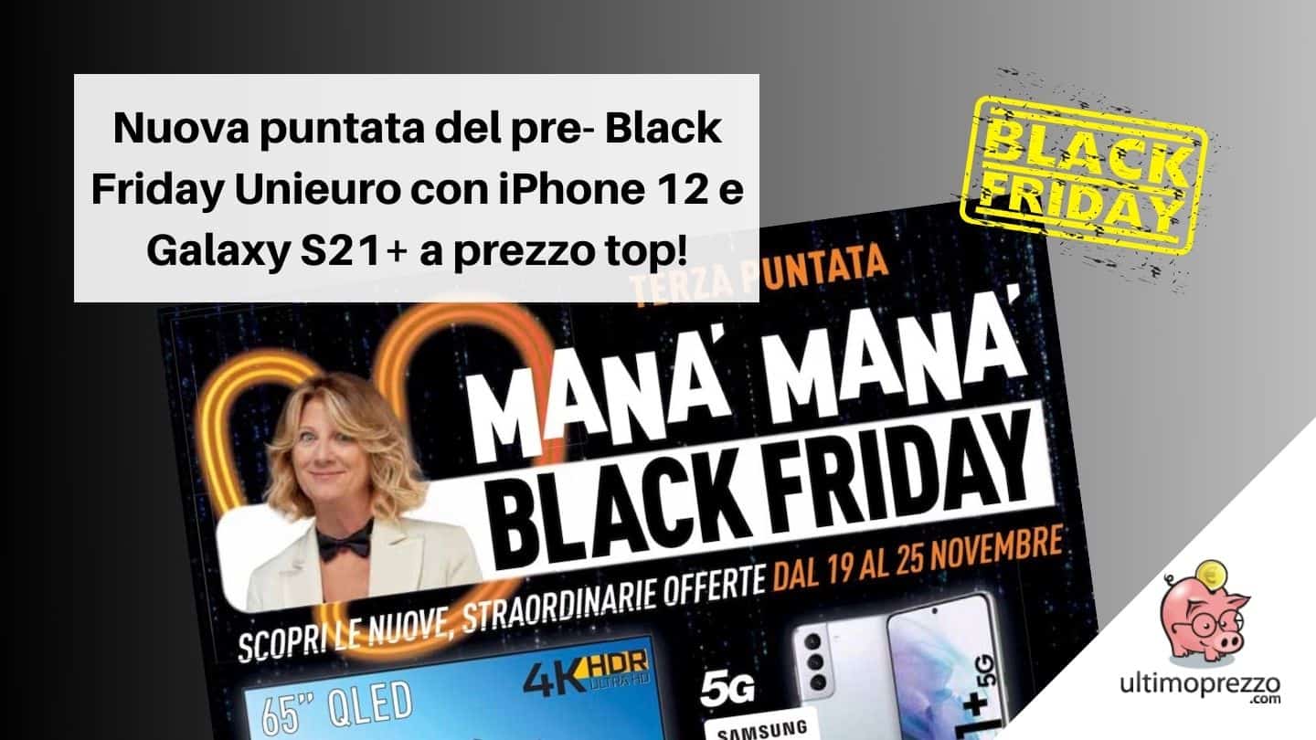 Volantino Unieuro 19 novembre 2021: nel 3° antipasto di Black Friday Apple iPhone 12 e Samsung S21 Plus al meglio, ecco tutte le offerte!