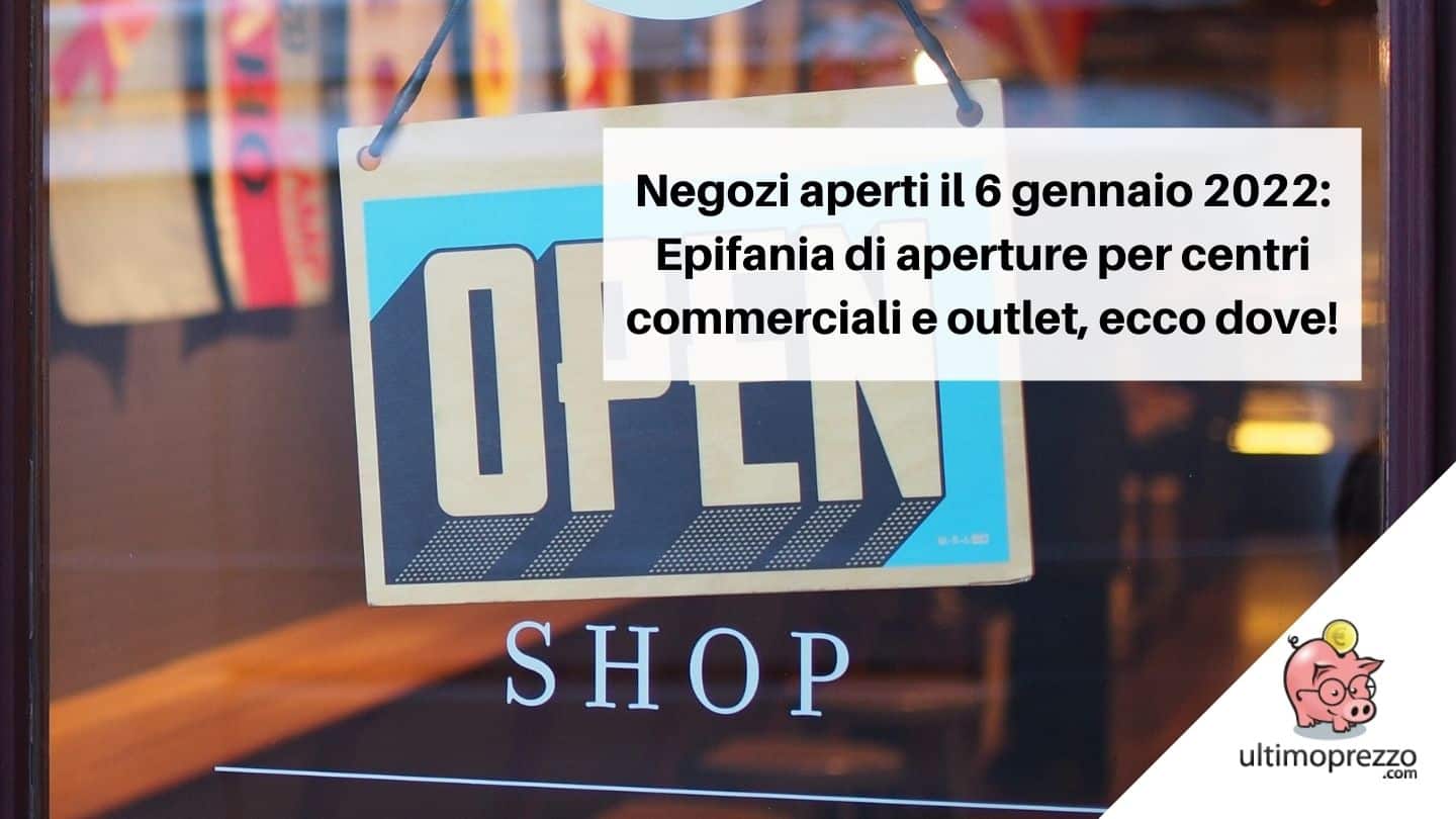 negozi aperti il 6 gennaio 2022 Epifania