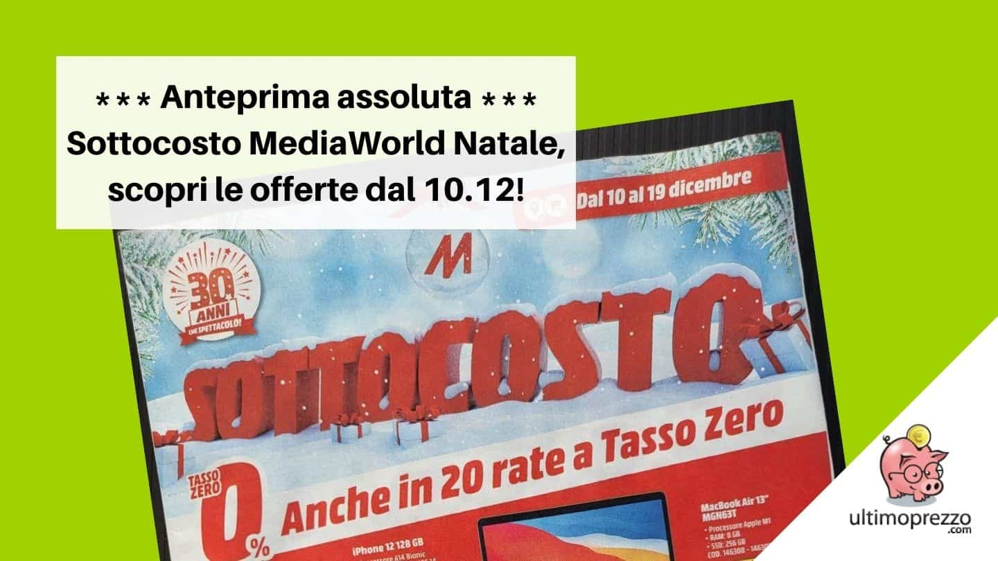 Sottocosto MediaWorld di Natale 2021: scopriamo volantino e offerte dal 10 dicembre in anteprima assoluta! [AGGIORNATO]