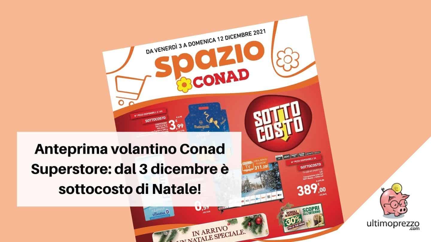 Anteprima volantino Conad Superstore: dal 3 dicembre 2021 è sottocosto di Natale, scopriamo le offerte!