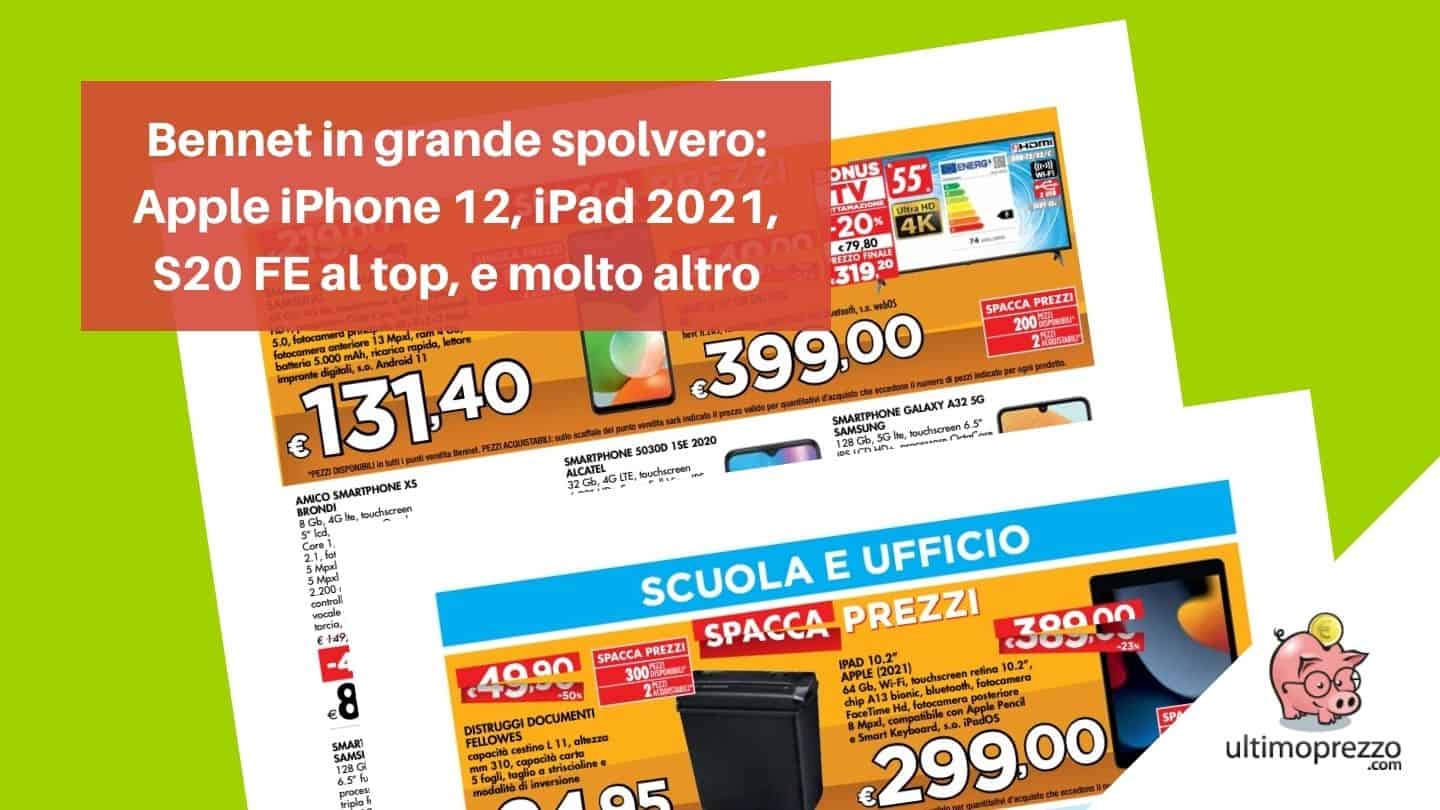 Nuovo volantino Bennet dal 7 gennaio 2022 con Apple iPhone 12, iPad 2021 e Samsung S20 FE al miglior prezzo, più molto altro. Applausi!