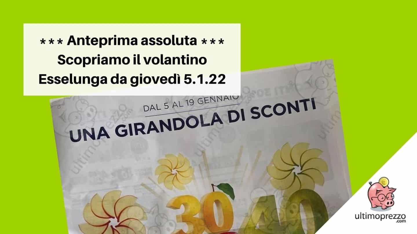 Volantino Esselunga: dal 5 gennaio 2022 “Una girandola di sconti”, scoprili in anteprima assoluta!