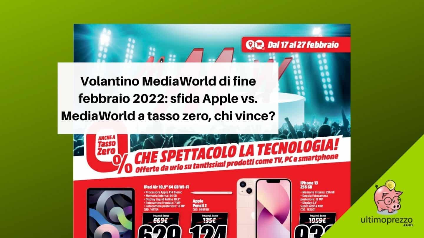 Volantino MediaWorld 17-27 febbraio 2022, è sfida Apple vs. Samsung: ecco chi vince!