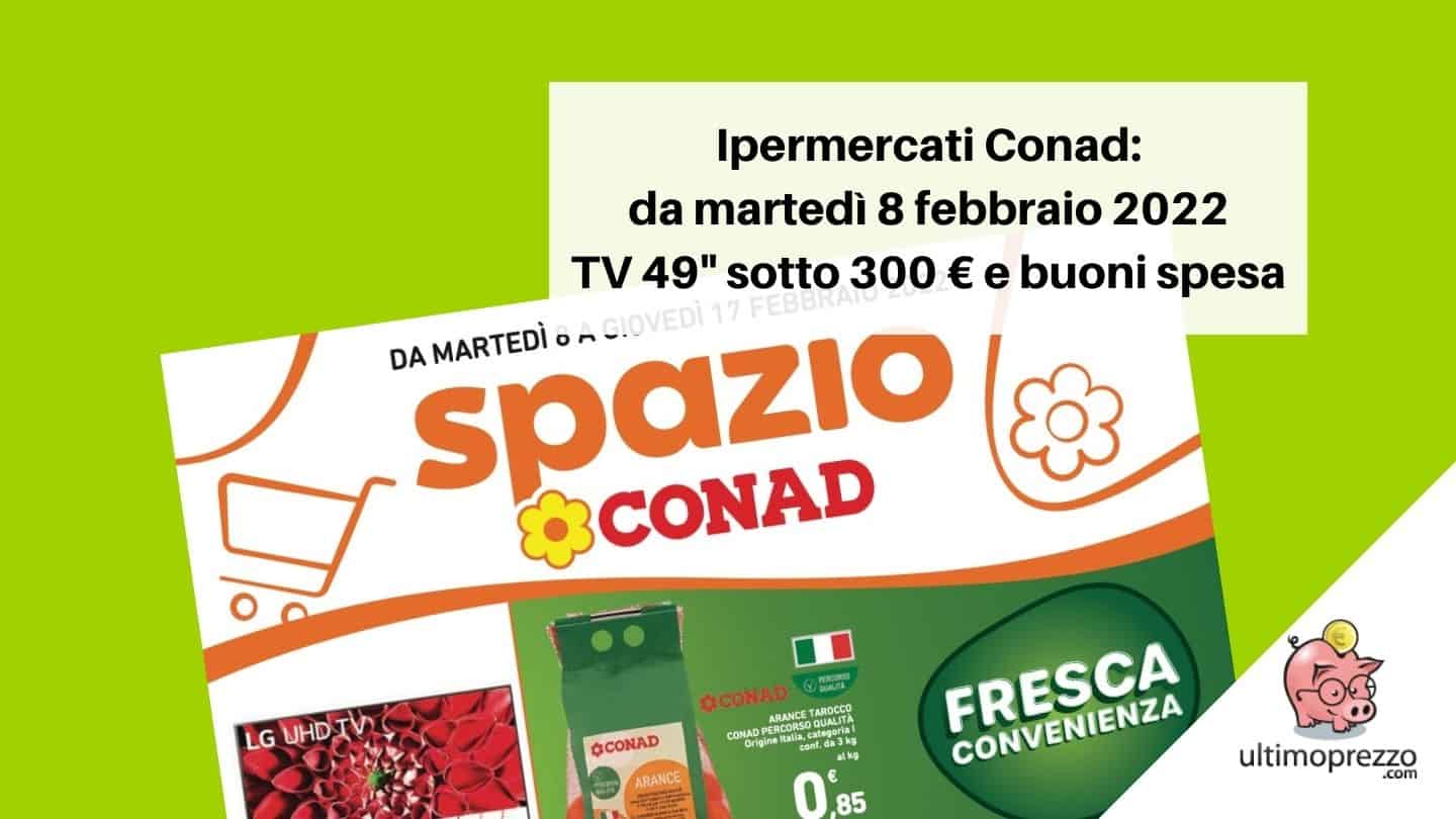 Anteprima volantino Conad 8-17 febbraio 2022: buoni spesa in regalo e un TV 49 pollici a meno di 300 € in arrivo, ecco dove!