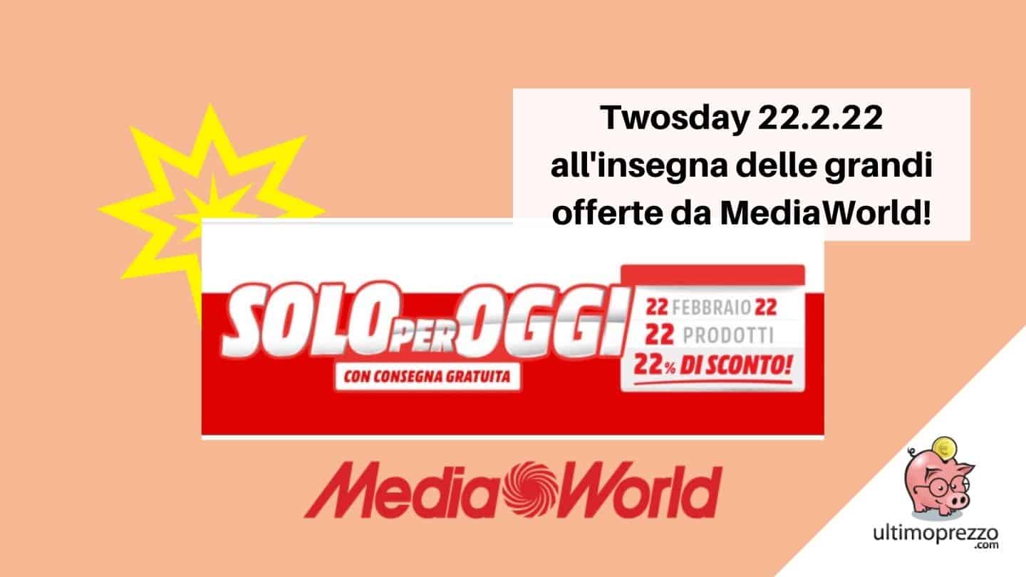 Offerte MediaWorld 22.2.22: sconto 22% su 22 prodotti per il Twosday, ecco le occasioni migliori!