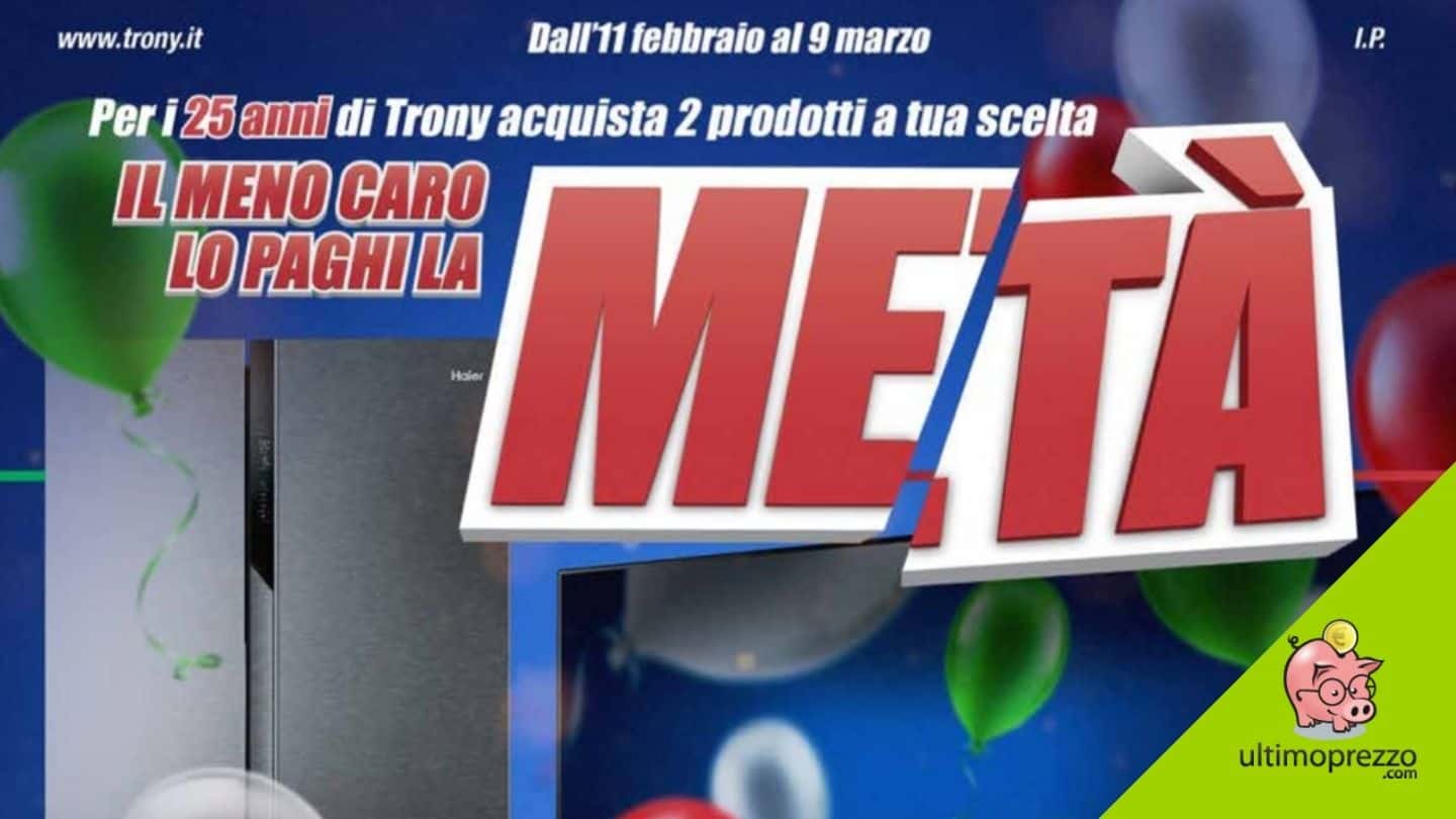 Volantino Trony 11 febbraio – 9 marzo 2022: in anteprima alla scoperta de Il secondo lo paghi la metà