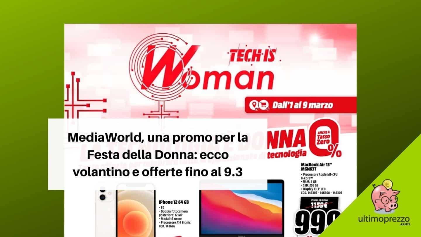 Per MediaWorld Tech Is Woman, ecco volantino e offerte 1-9 marzo 2022
