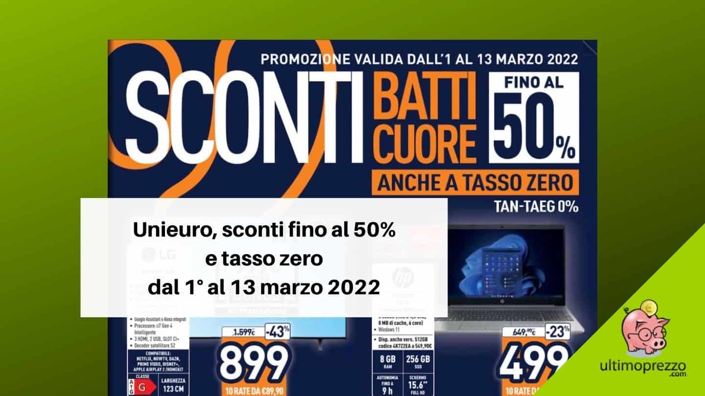 Volantino Unieuro 1 marzo 2022: fino a domenica 13 Sconti Batticuore a tasso zero