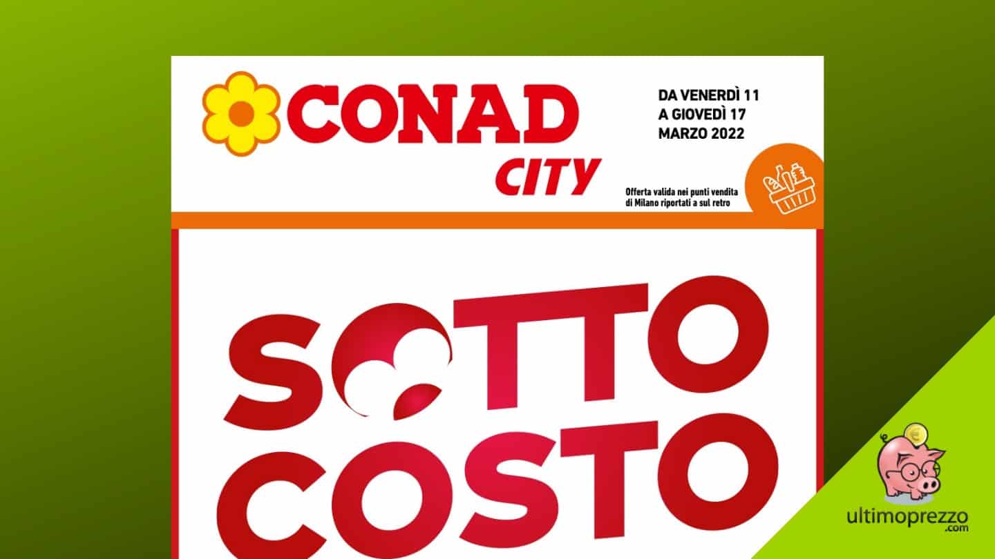 Volantino Conad 11 marzo 2022, è ancora sottocosto a Milano e dintorni! Scopriamo le offerte in anteprima