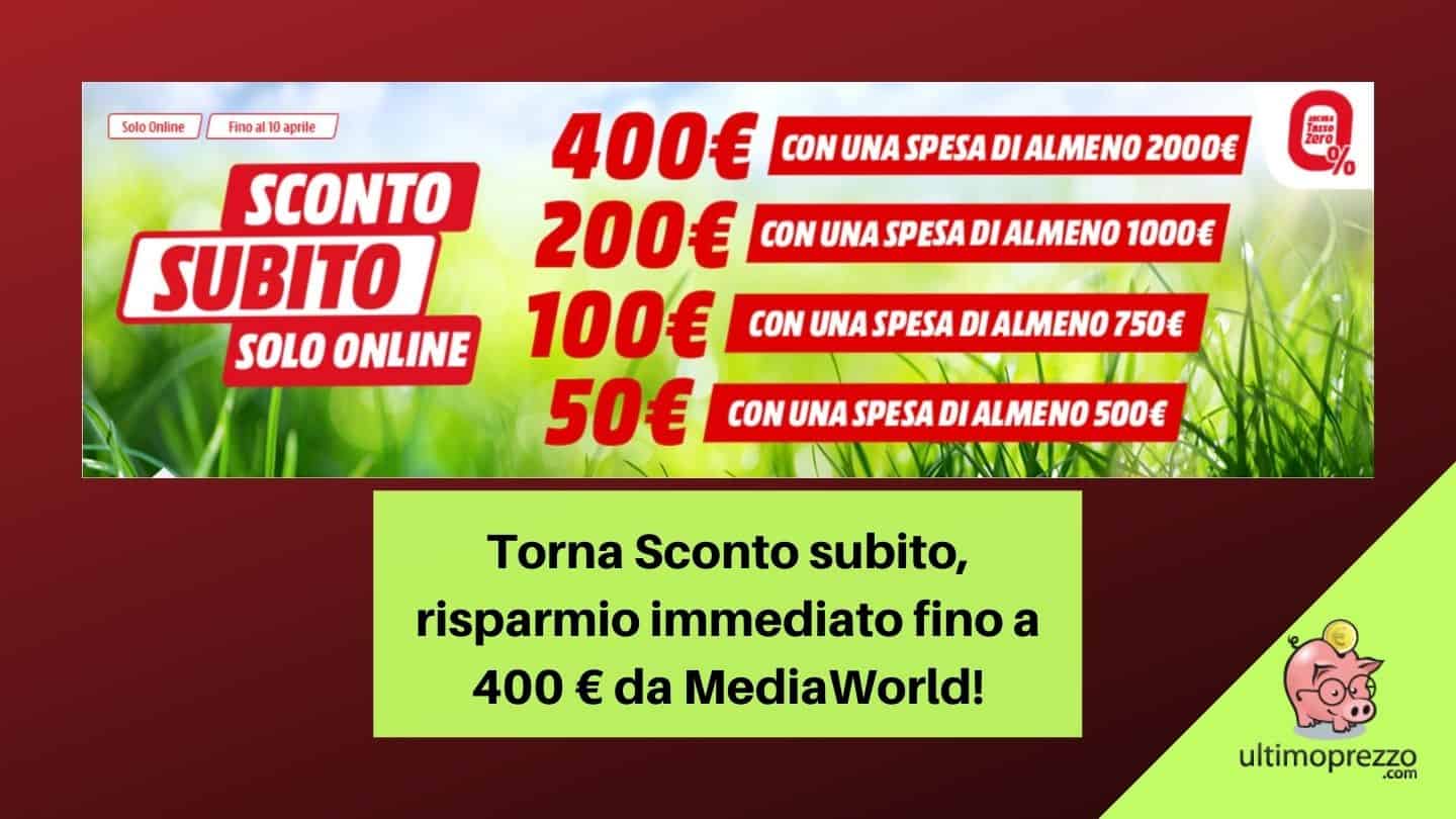 Da MediaWorld sconti fino a 400 € online entro il 10 aprile: è tornato Sconto Subito!