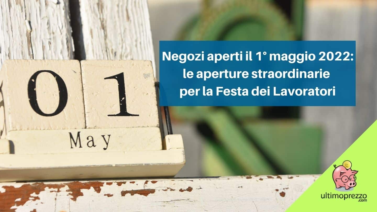 Negozi aperti il 1 maggio 2022, Festa dei Lavoratori: per outlet e centri commerciali una domenica diversa dalle altre, ecco perché!