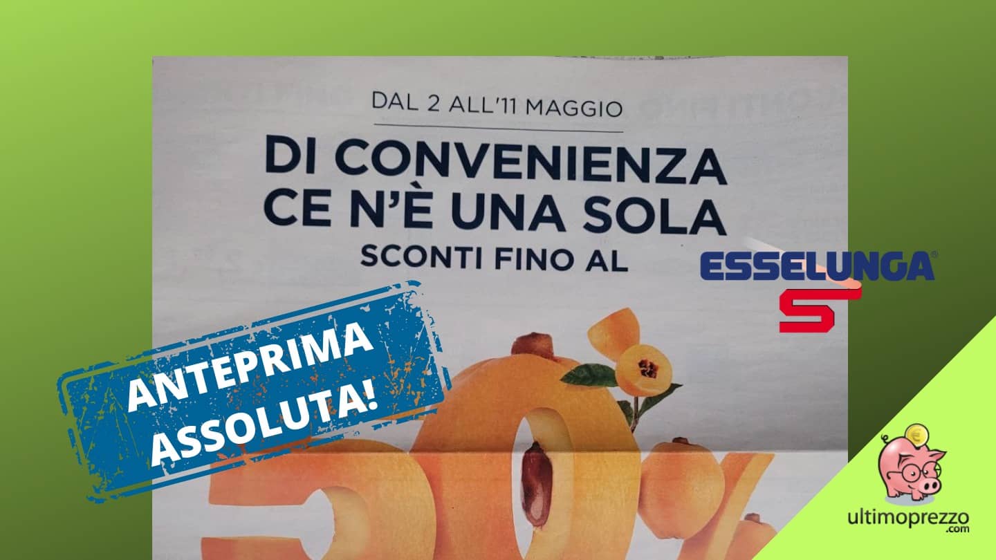 Nuovo volantino Esselunga dal 2 maggio 2022: 10 giorni di sconti fino al 50%, eccoli in anteprima assoluta!