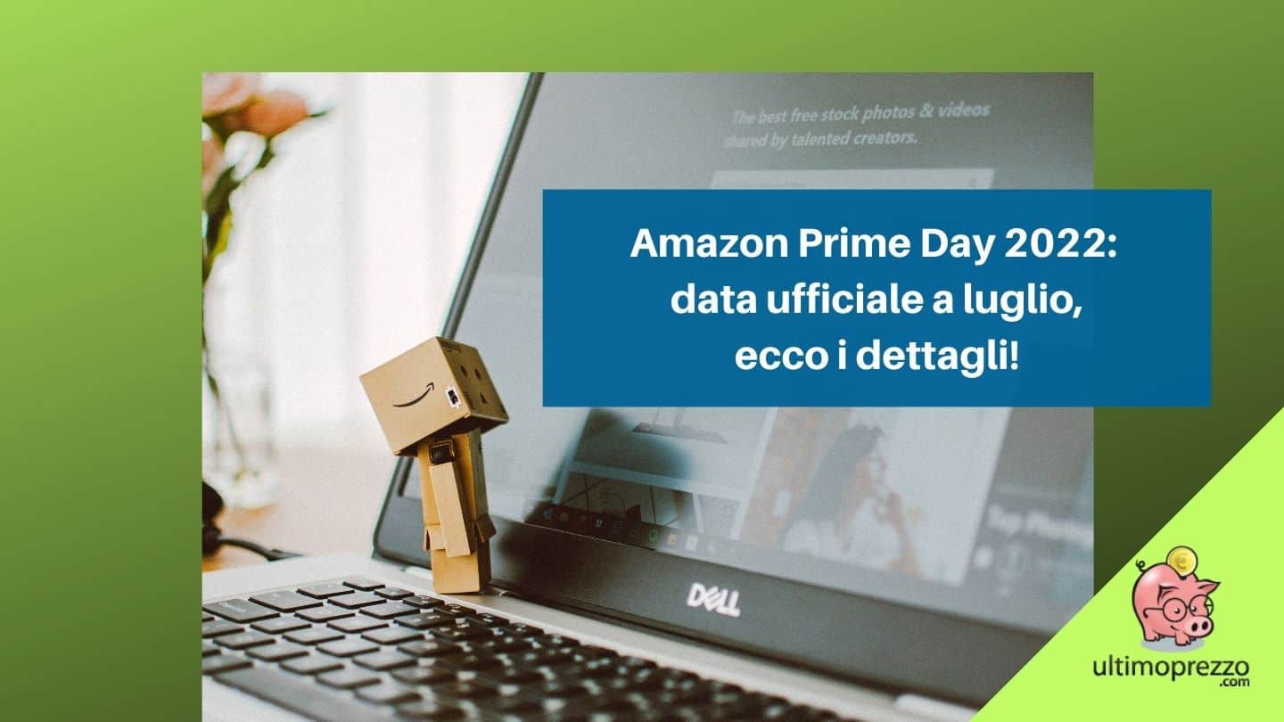 Amazon Prime Day 2022 data ufficiale a luglio, ecco i dettagli