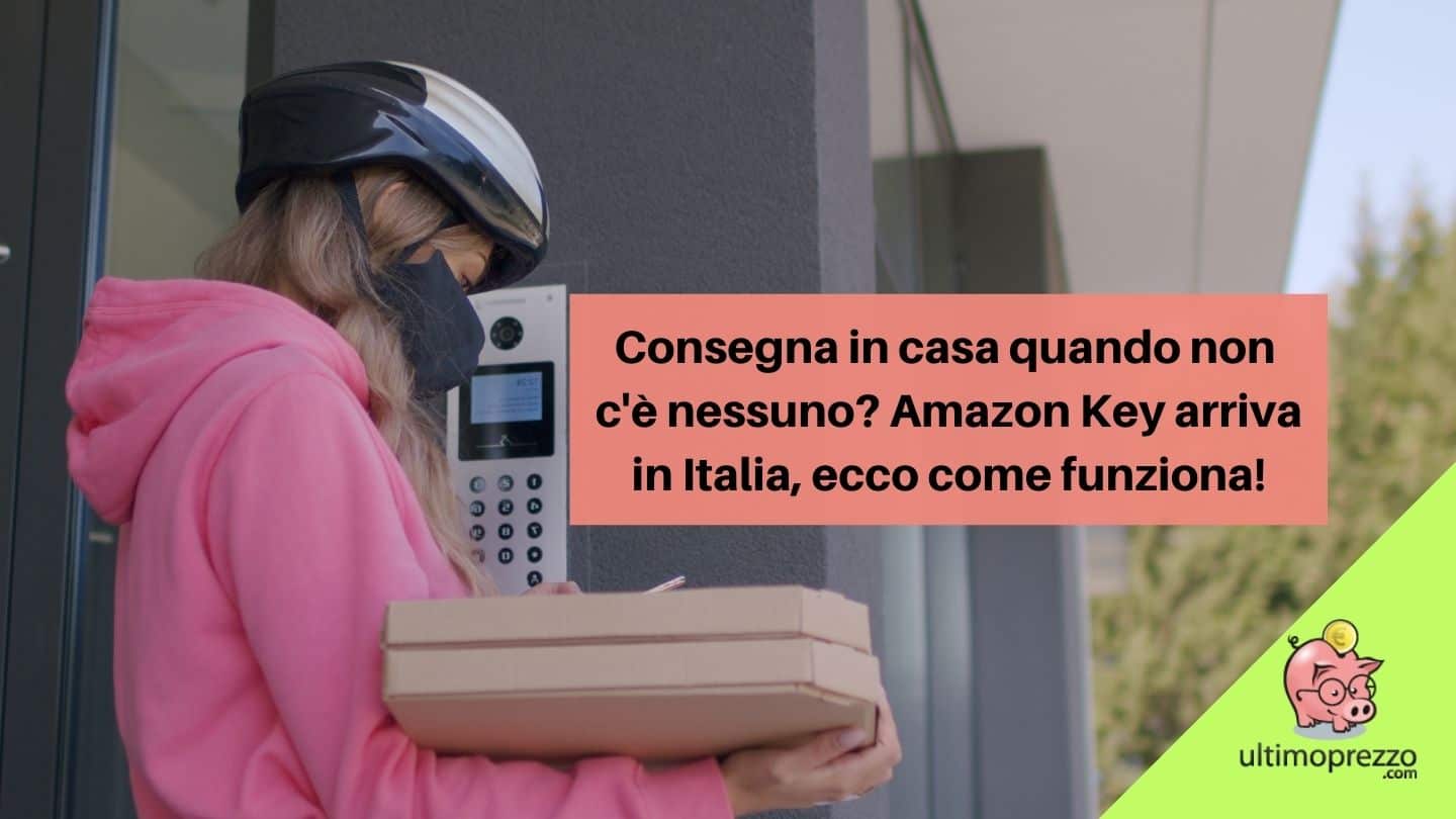 Consegna in casa quando non c’è nessuno? Sì con Amazon Key, in Italia da giugno 2022: ecco come funziona!