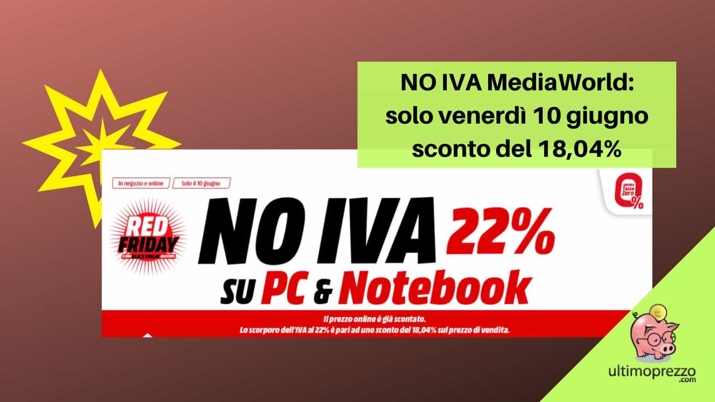NO IVA MediaWorld: il 10 giugno 2022 torna lo sconto del 18,04%, ecco su quali prodotti!