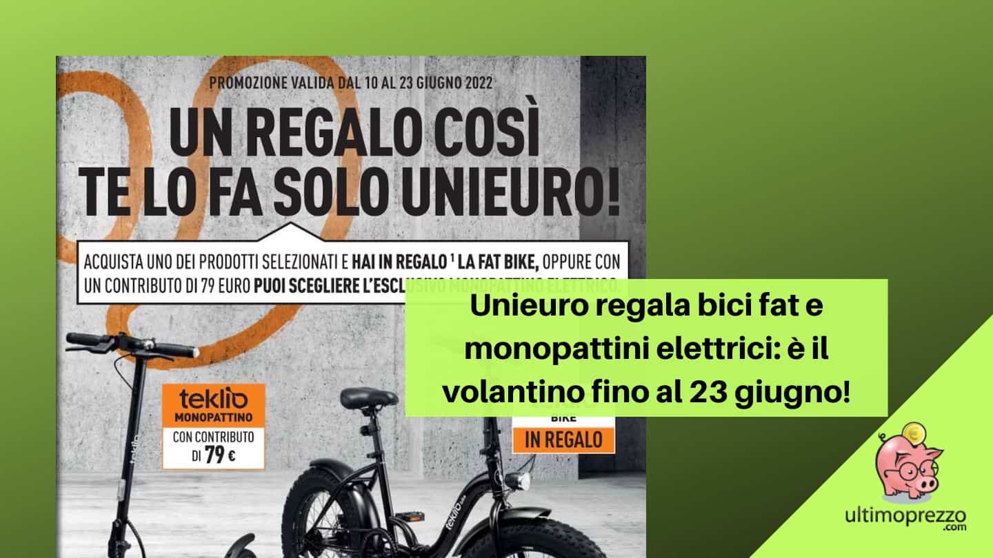 Unieuro regala bicicletta Fat o monopattino elettrico: come funziona l’abbinata del volantino dal 10 al 23 giugno 2022?