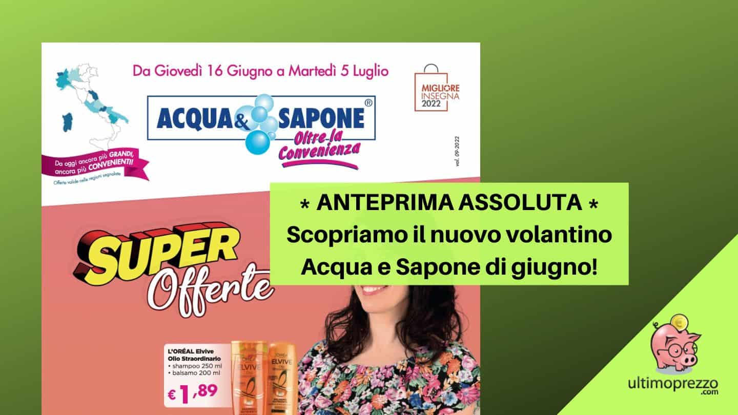 anteprima volantino Acqua e Sapone 16 giugno 2022