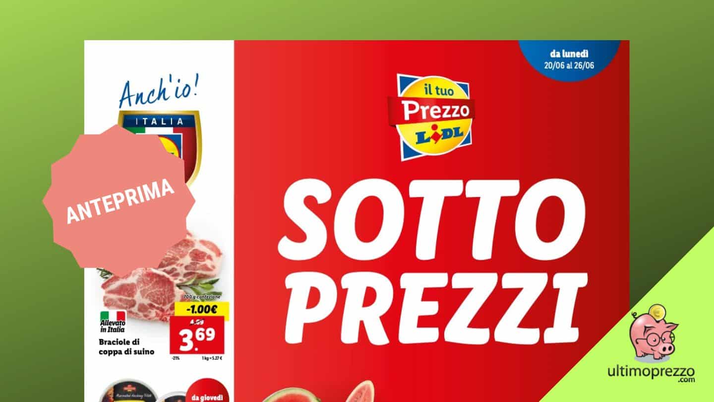 Ecco il nuovo volantino Lidl in anteprima: dal 20 al 26 giugno 2022 tornano i Sottoprezzi!