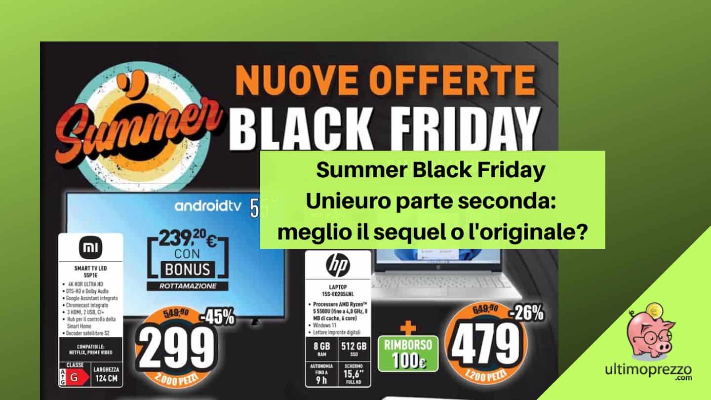 Summer Black Friday Unieuro 2022 luglio