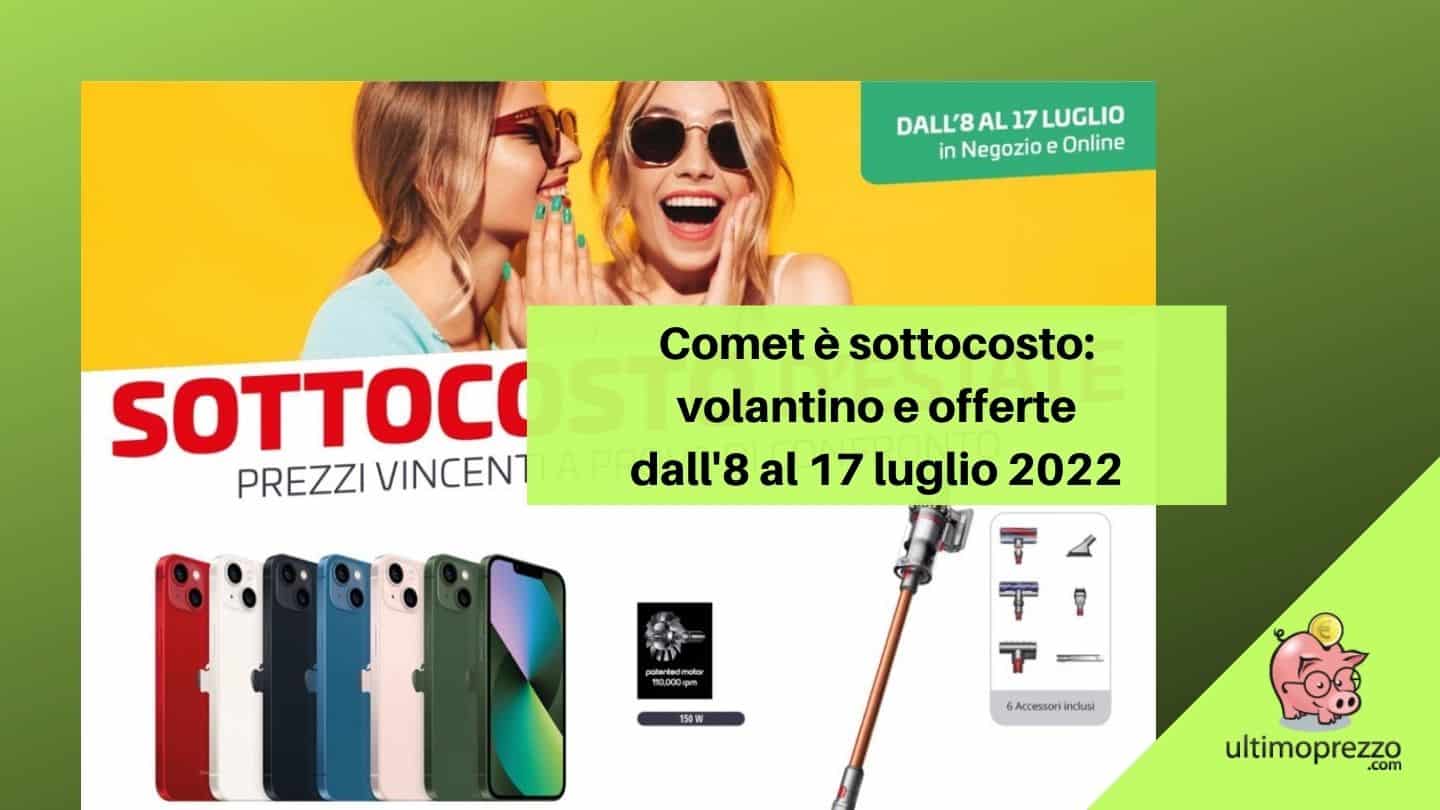 Il volantino Comet 8-17 luglio 2022 è sottocosto: ecco le offerte migliori!