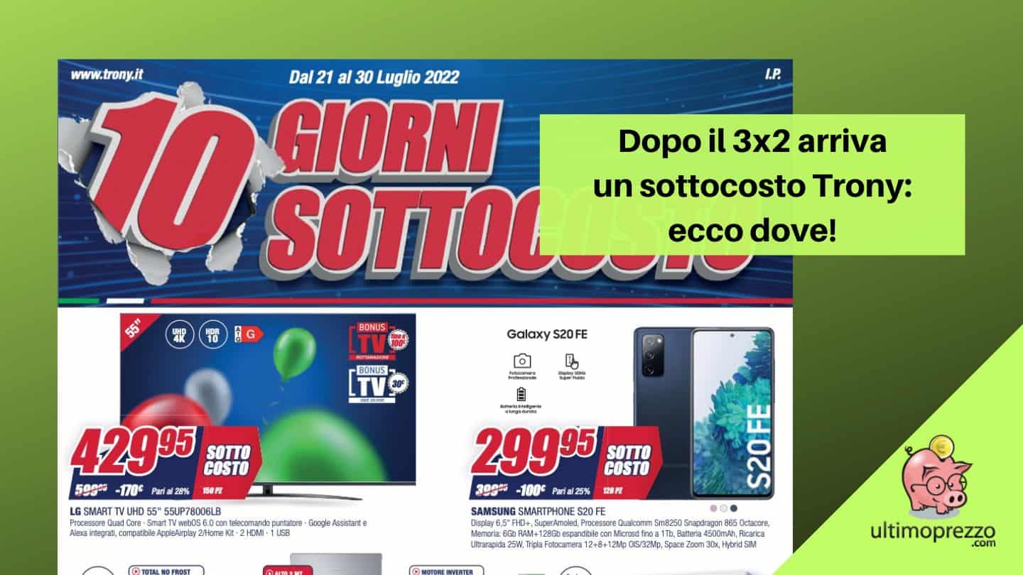 Anteprima sottocosto Trony: dal 21 al 30 luglio 2022, S20 FE a meno di 300 € guida le offerte, ecco dove potremo trovarlo!