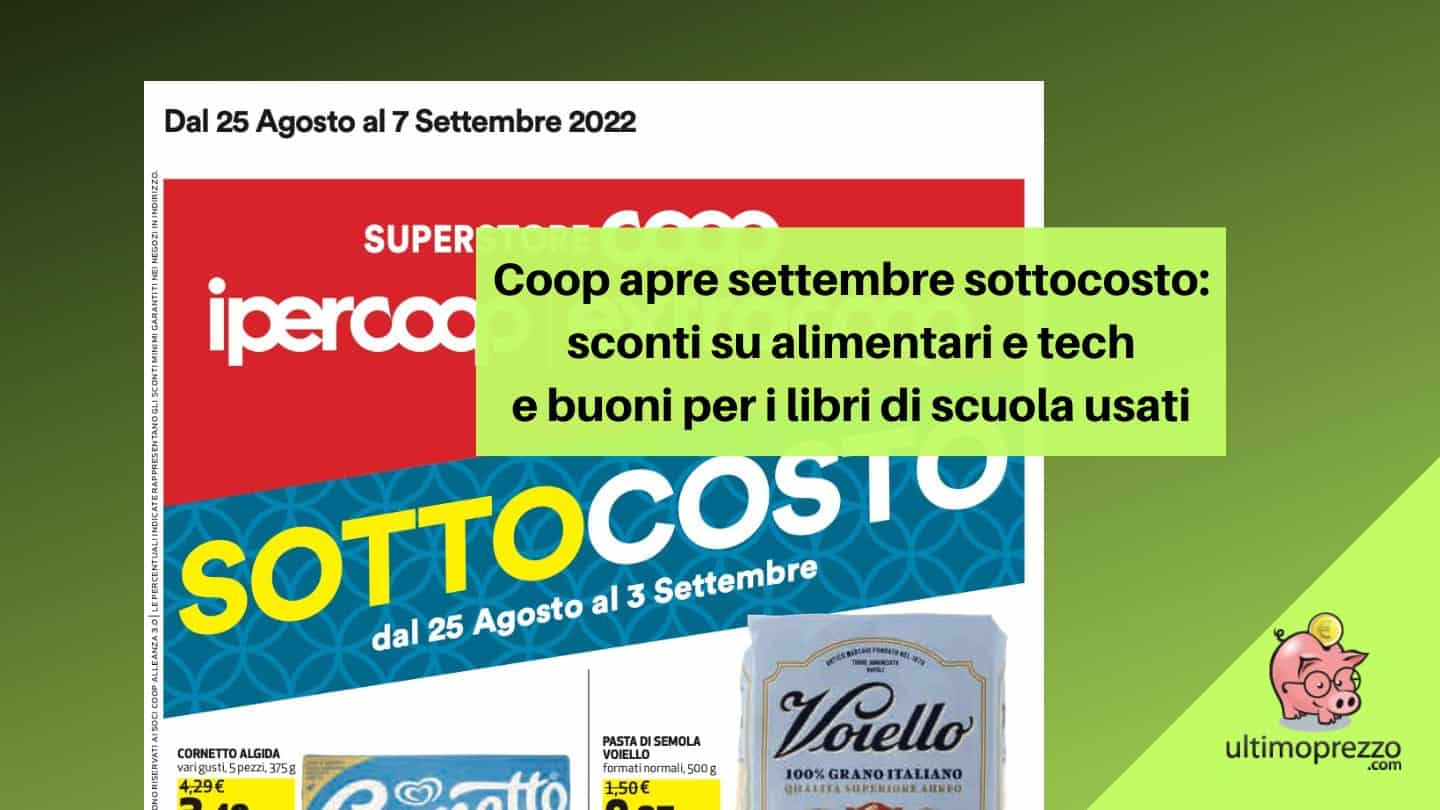 Coop, sottocosto e libri scolastici usati con sconti extra: scopriamo il volantino di Alleanza 3.0 dal 24 agosto 2022!