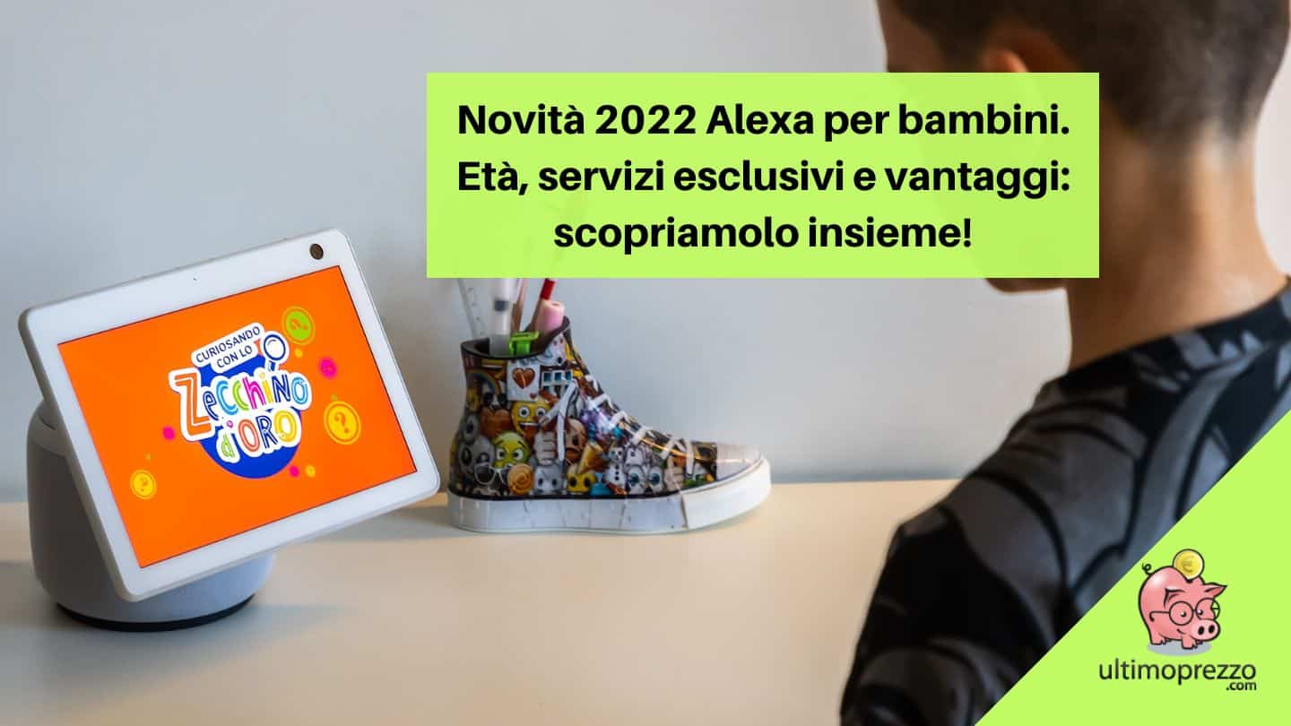 Novità 2022 Alexa per bambini, arriva Amazon Kids. Età, servizi esclusivi e vantaggi: scopriamolo insieme!
