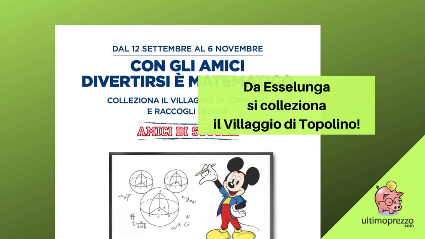 Ecco la nuova collezione Esselunga Disney: fino al 6 novembre costruiamo il Villaggio di Topolino con Amici di Scuola 2022!