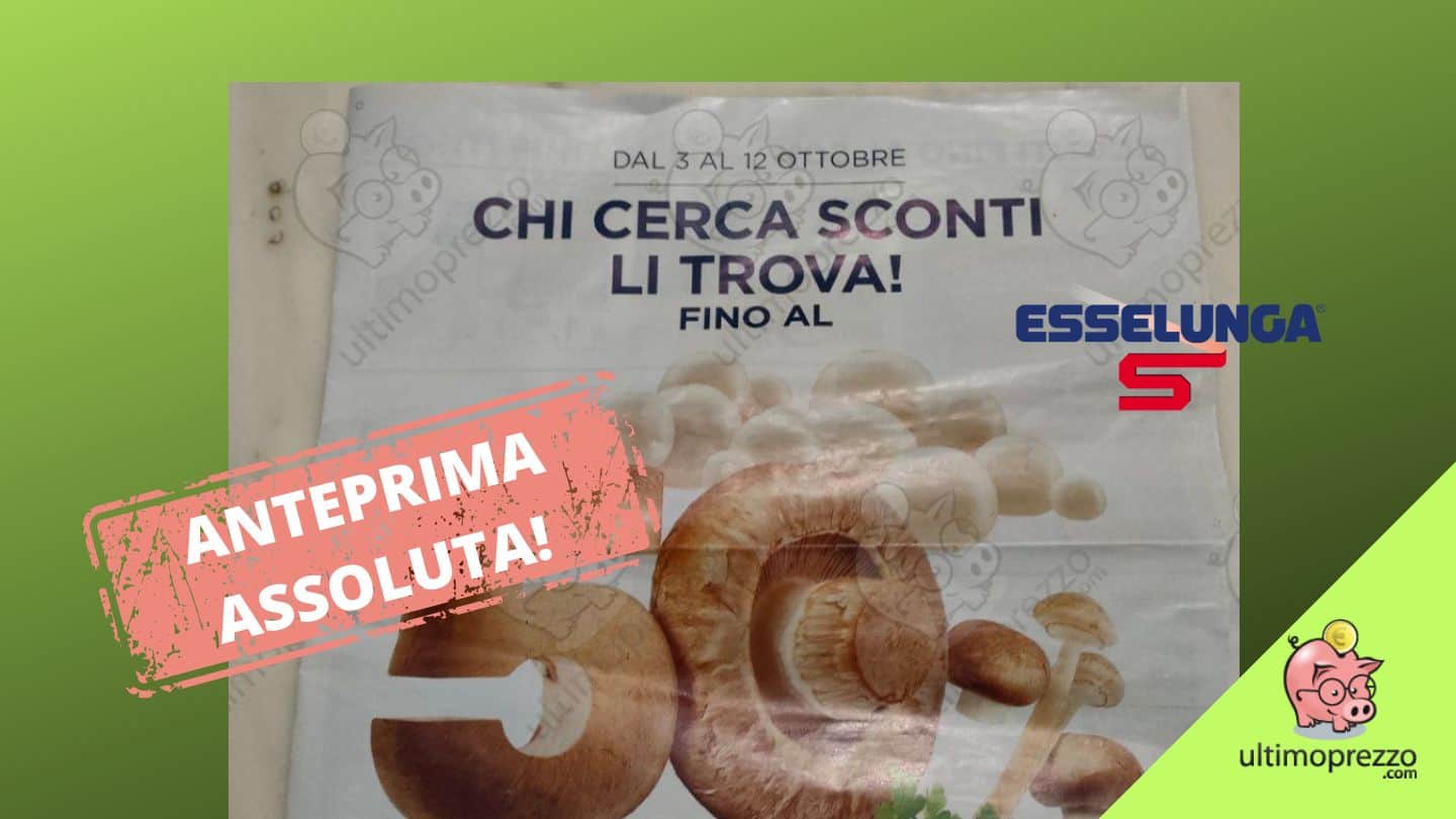 Ecco il volantino Esselunga dal 3 ottobre 2022, tornano gli sconti fino al 50%: scopriamoli in anteprima esclusiva!