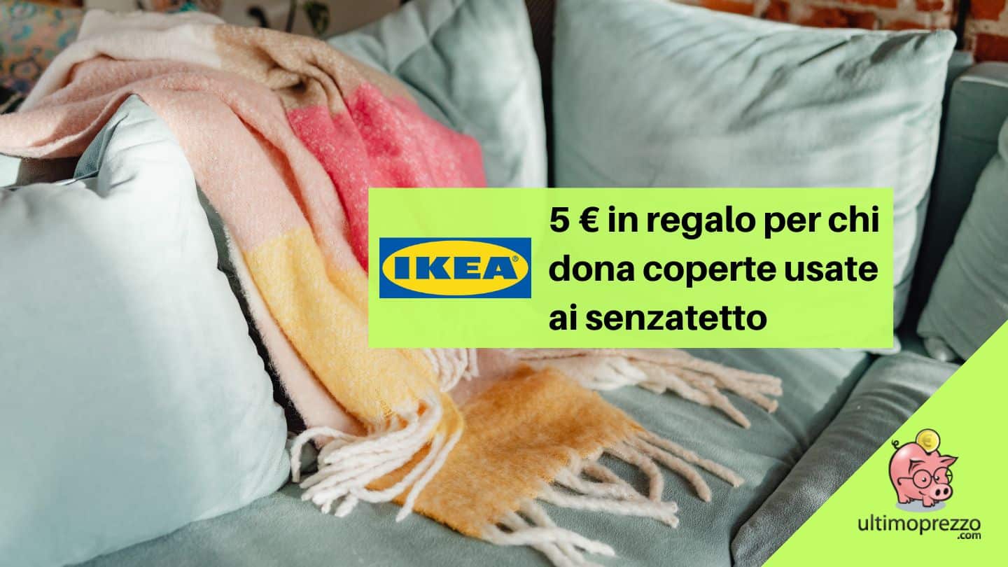 IKEA Ri-scalda la notte 2022: 5 € in regalo a chi dona una coperta, ecco quando!