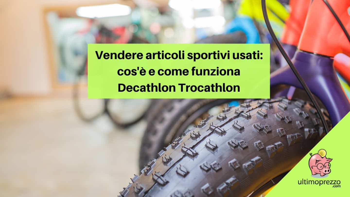 Decathlon Trocathlon, cos’è e come funziona l’evento che permette di vendere articoli sportivi usati e guadagnare