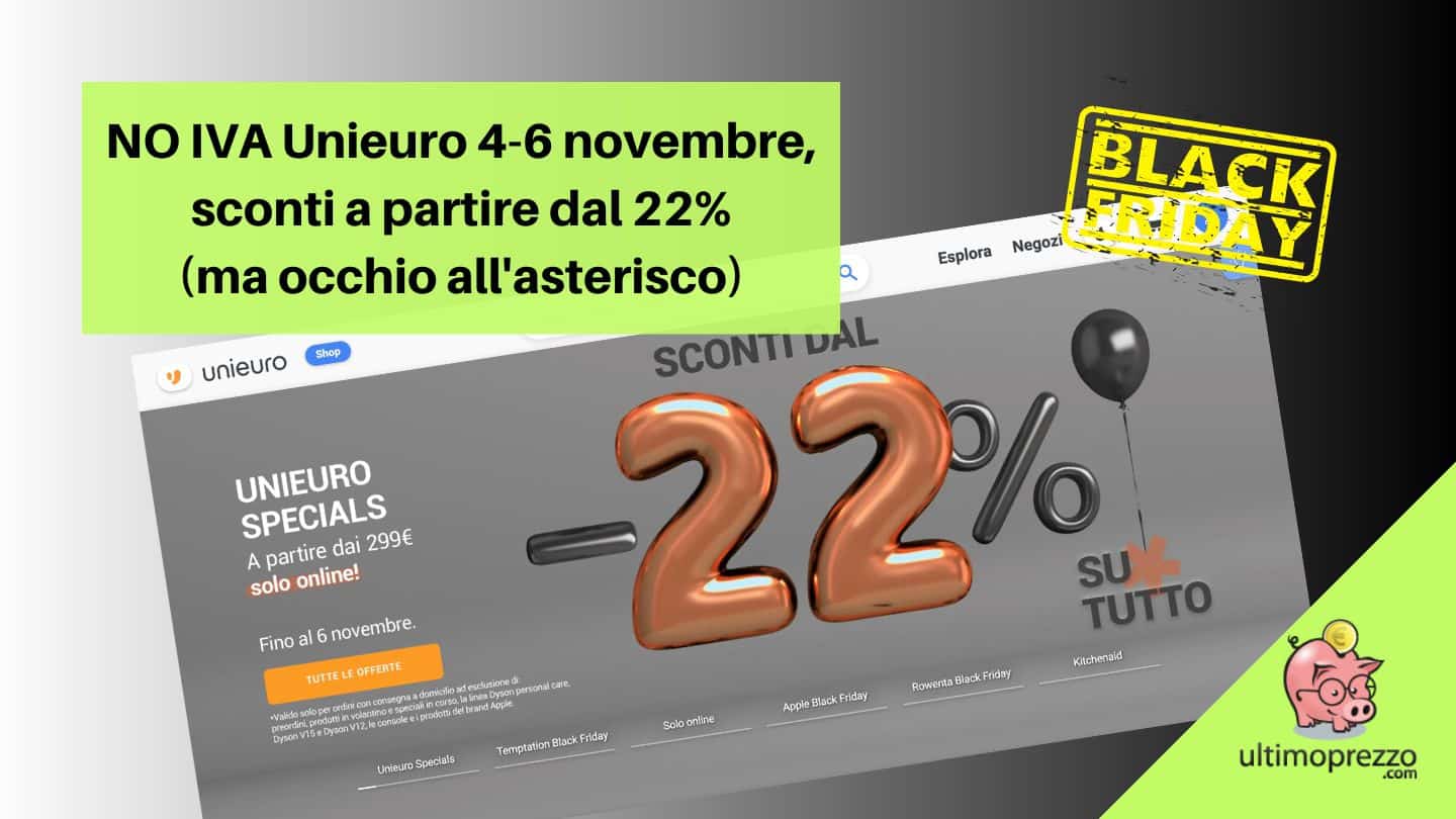 NO IVA Unieuro 4-6 novembre 2022: anche al Black Friday trionfano le esclusioni (sigh)
