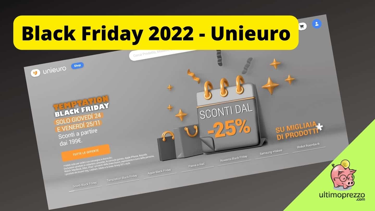 Offerte Black Friday Unieuro 2022 il 24 e 25 novembre, sconti dal 25