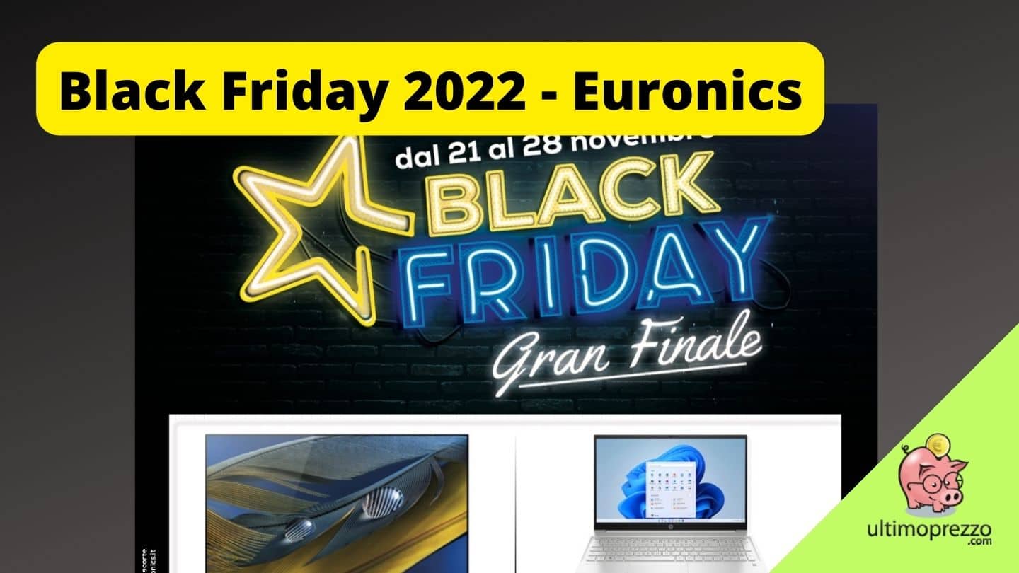 Volantino Euronics “Black Friday Gran Finale”, dal 21 al 28 novembre 2022… Finisce male