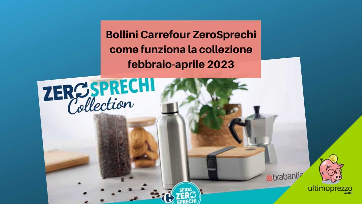Bollini Carrefour ZeroSprechi 2023: come funziona la raccolta della nuova collezione
