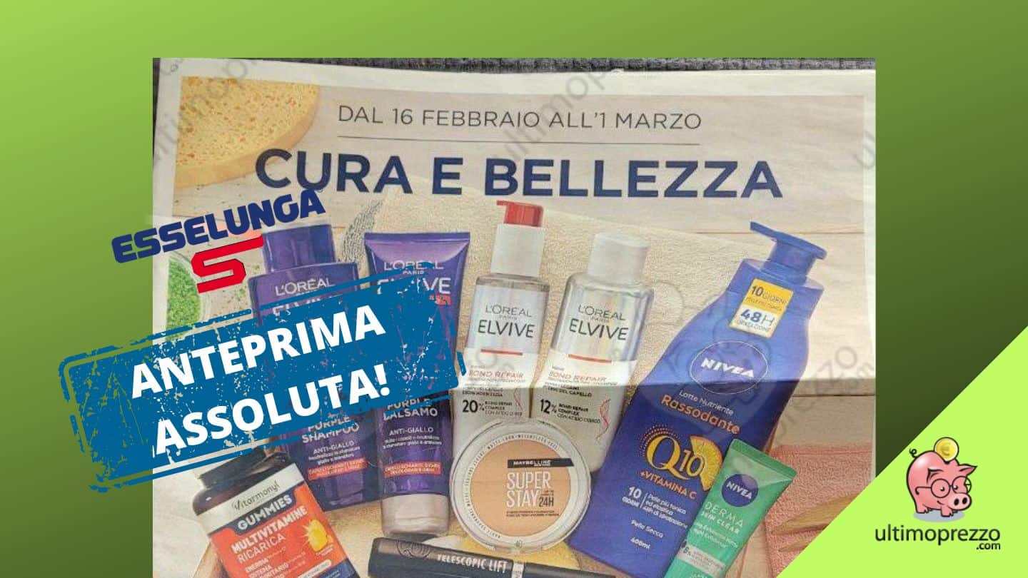Anteprima volantino Esselunga Cura e bellezza: dal 16 febbraio 2023 c’è anche lo speciale!