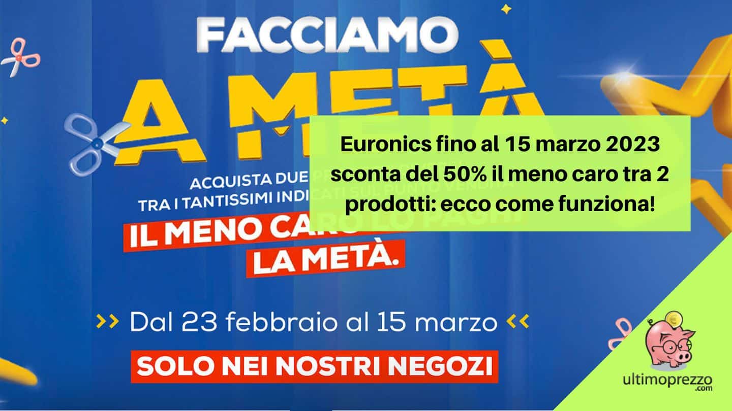 Euronics Facciamo a metà 2023: fino al 15 marzo 50% di sconto sul meno caro, ecco come funziona!