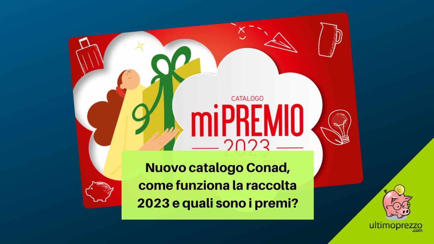 Catalogo Conad 2023: come funziona miPREMIO, le date e i premi