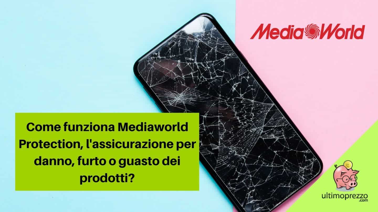 Mediaworld Protection, l’assicurazione extra di Mediaworld per danno, furto o guasto dei prodotti: come funziona?